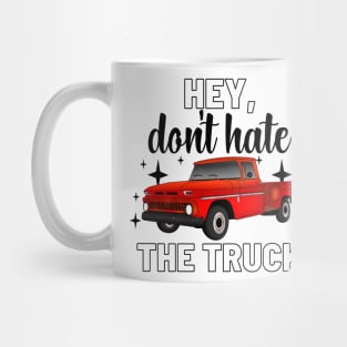 Don’t hate the truck Mug